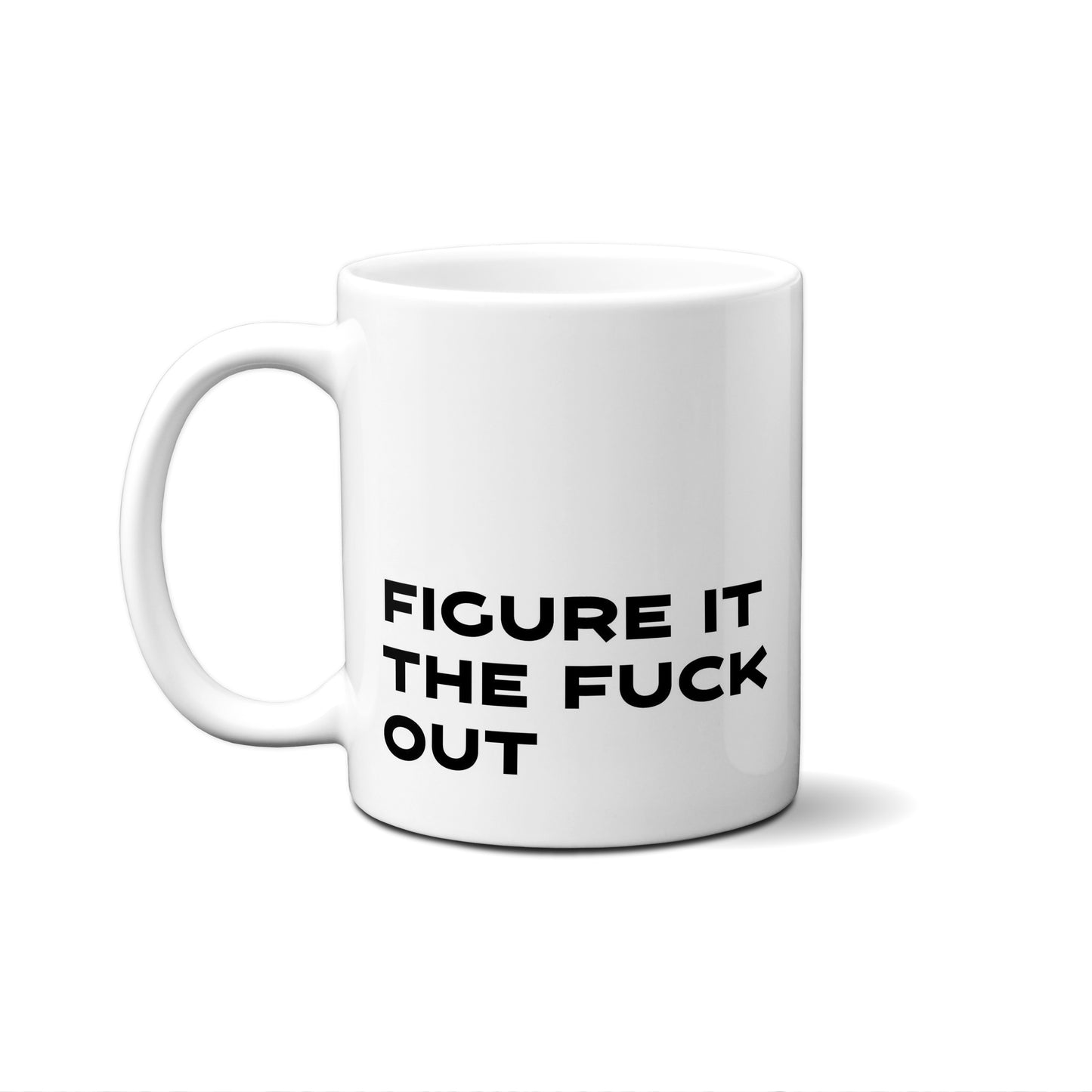 Figure It The Fuck Out Quote Mug