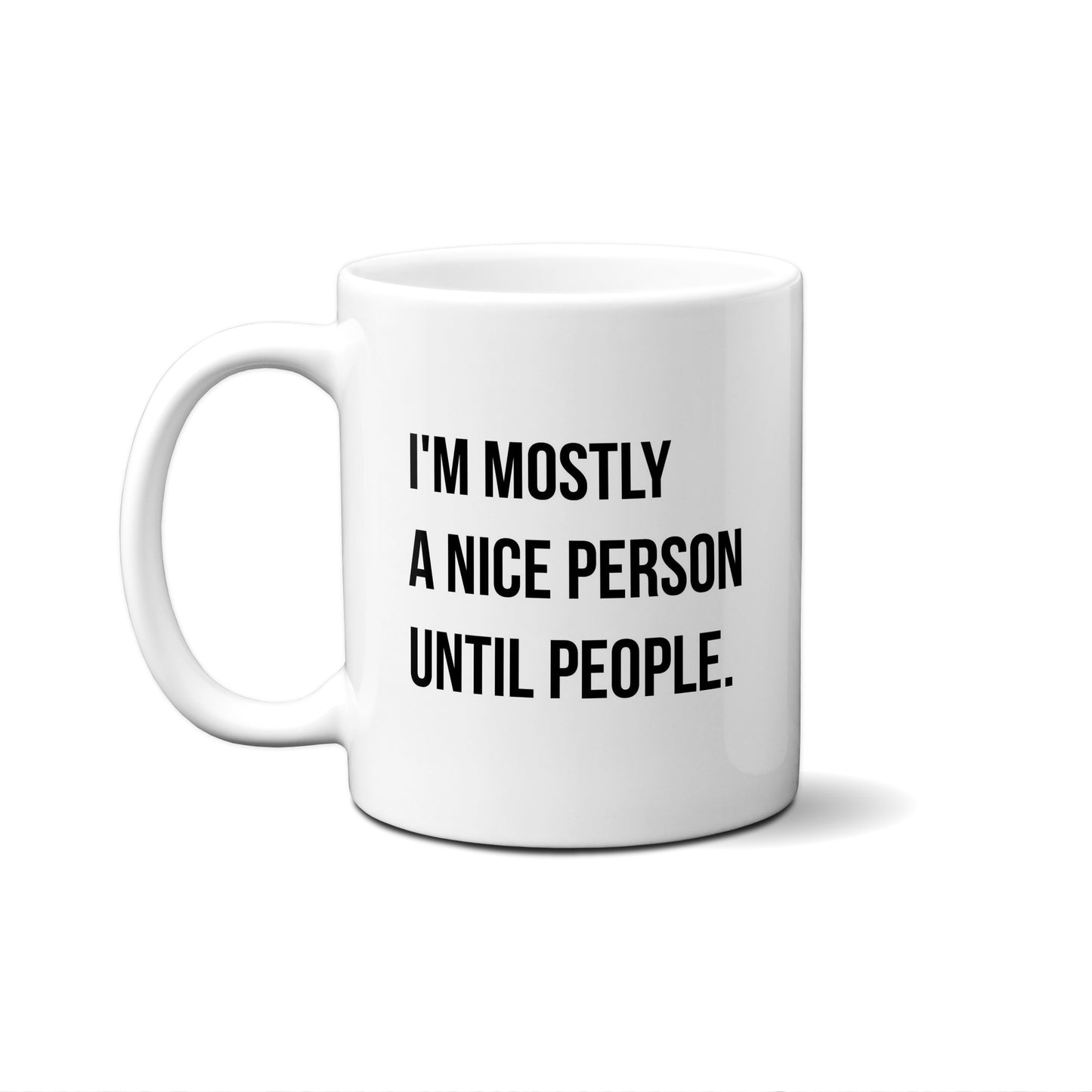 I'm Mostly A Nice Person Until People Quote Mug