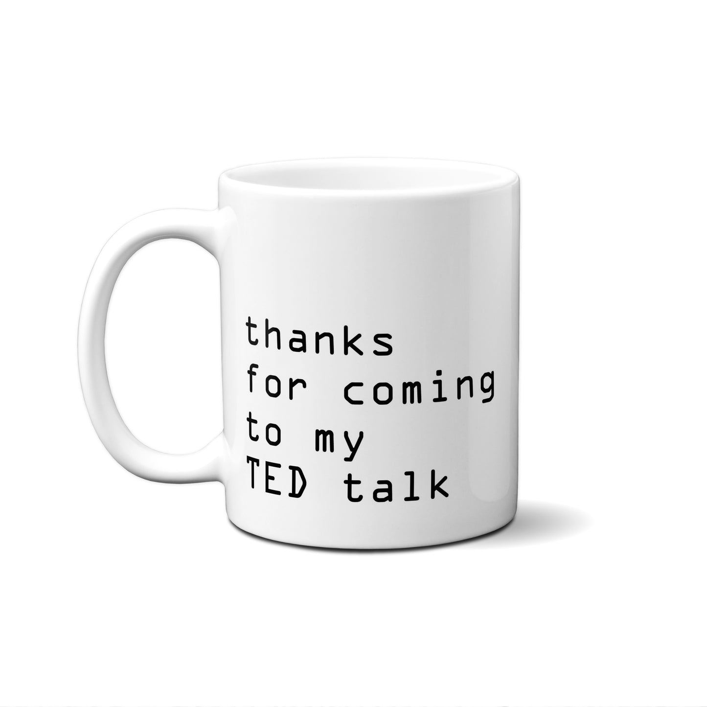 Thanks For Coming To My Ted Talk Quote Mug