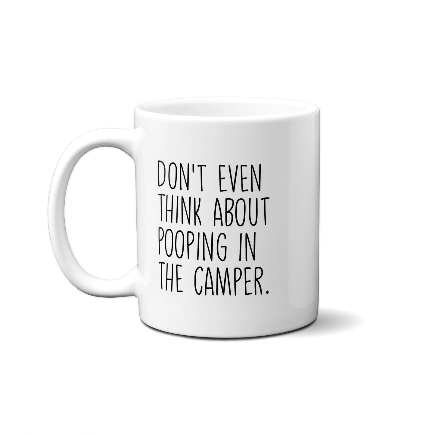 Don't Even Think About Pooping In The Camper Quote Mug