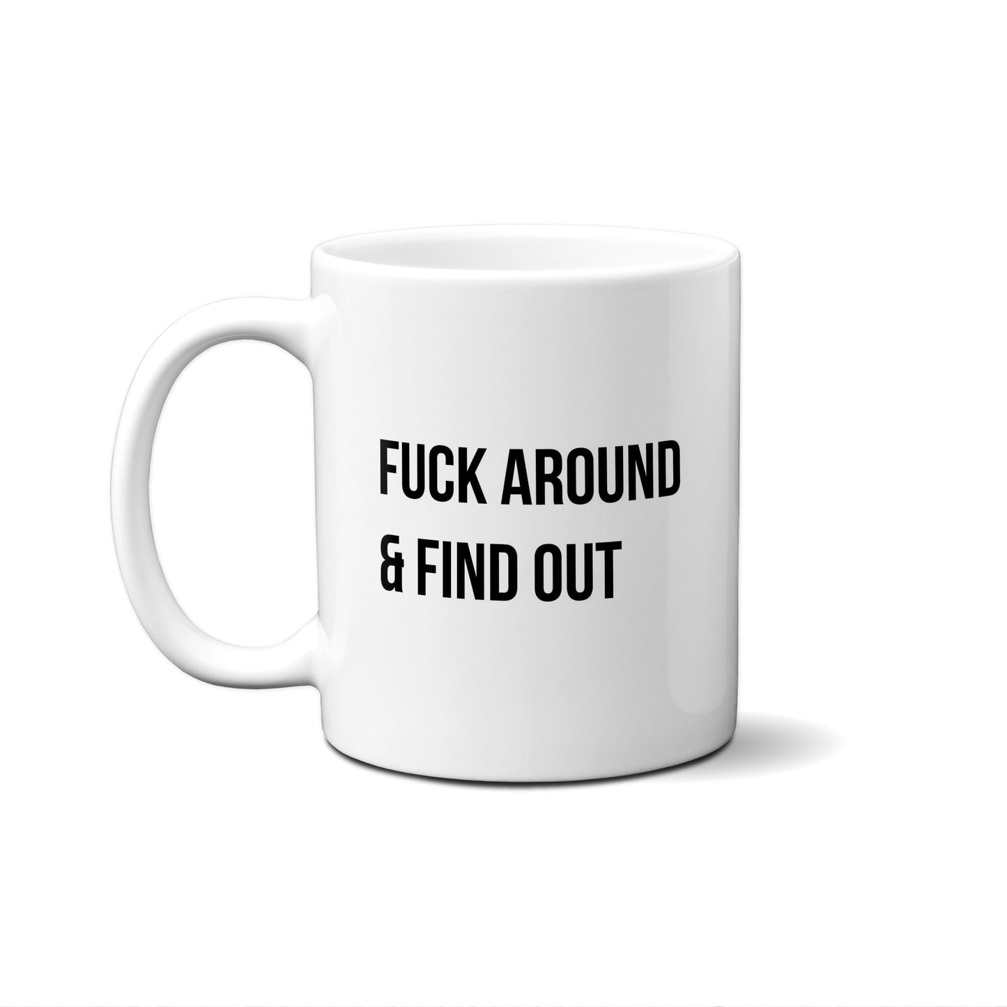 Fuck Around & Find Out Quote Mug