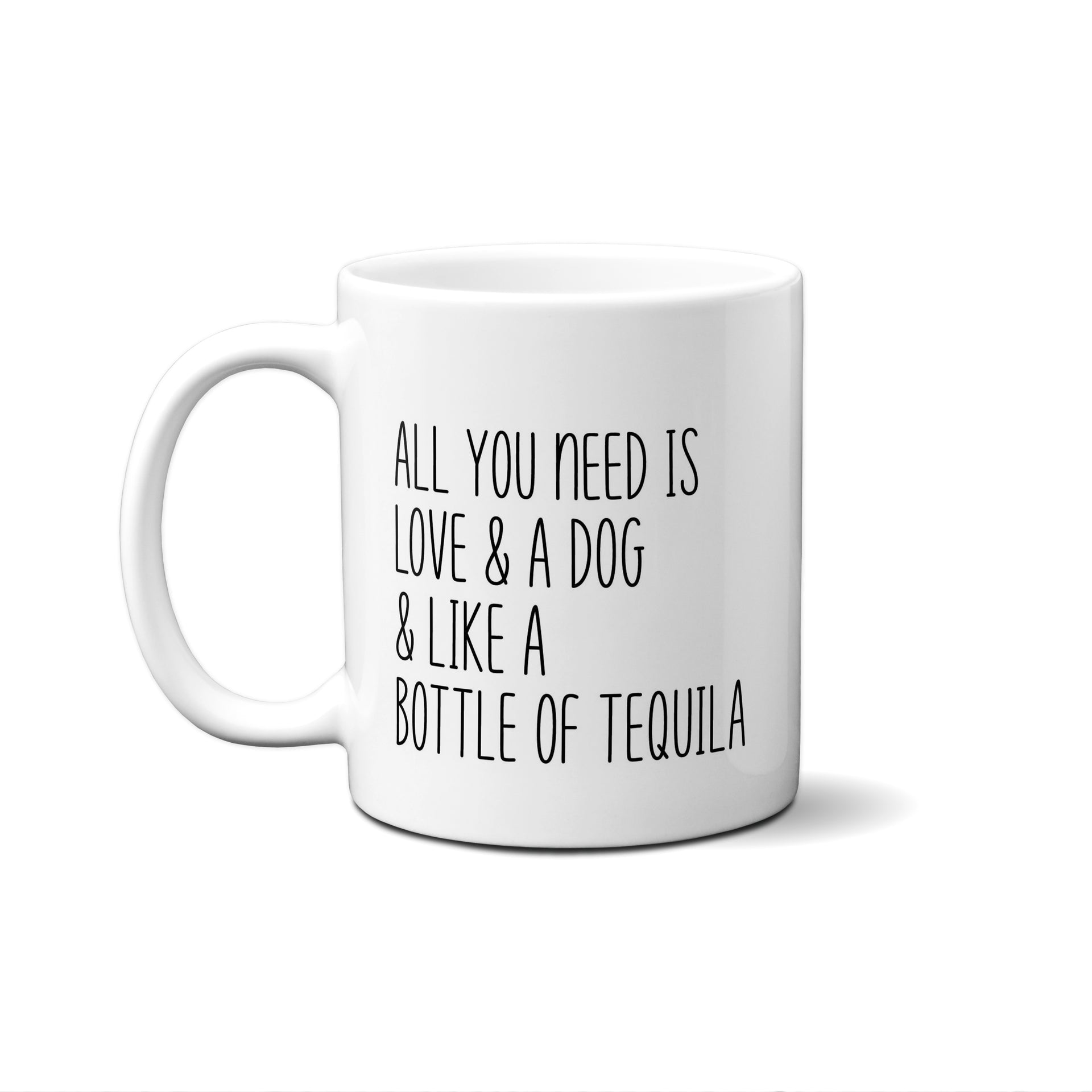All You Need Is Love & A Dog & Like A Bottle Of Tequila Quote Mug   American Brand Studio