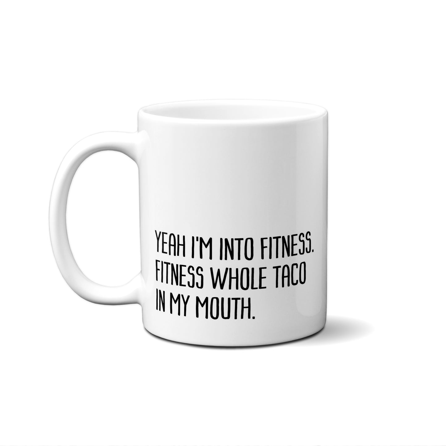 Yeah I'm Into Fitness. Fitness Whole Taco In My Mouth. Quote Mug