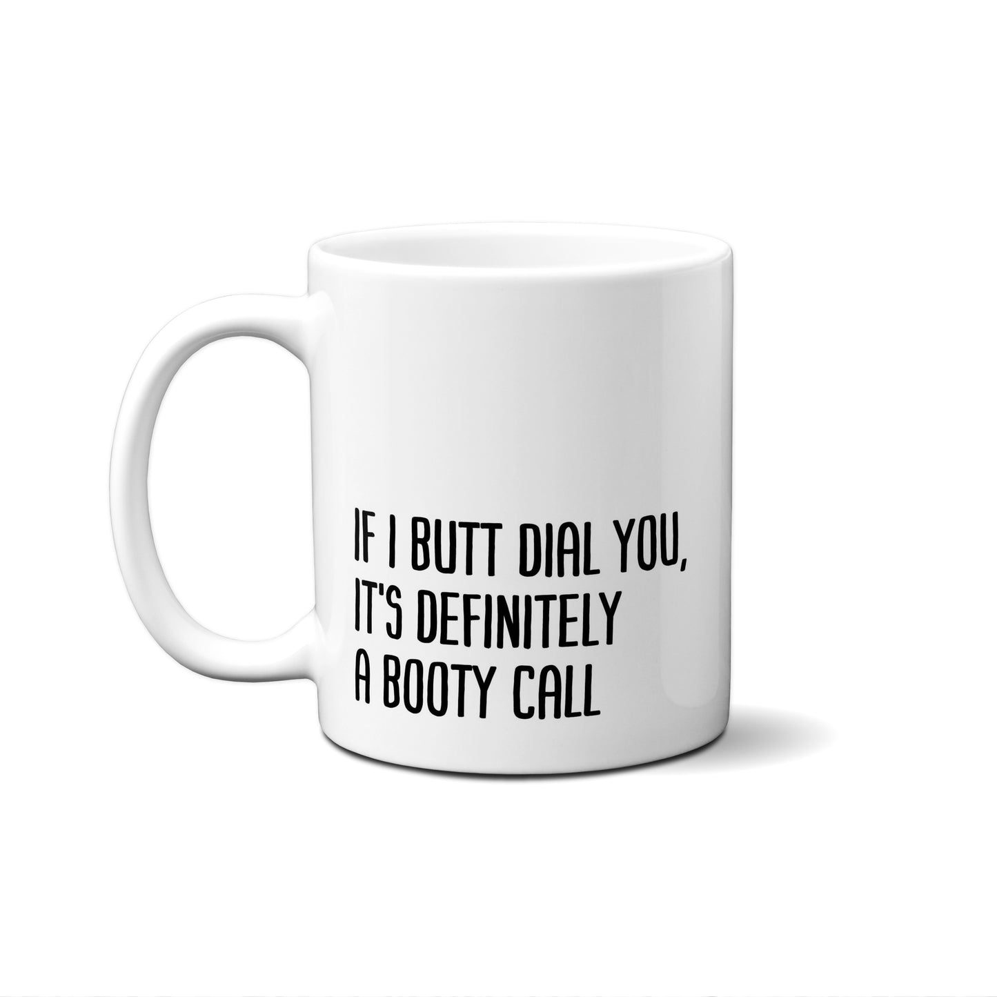 If I Butt Dial You, It's Definitely A Booty Call Quote Mug