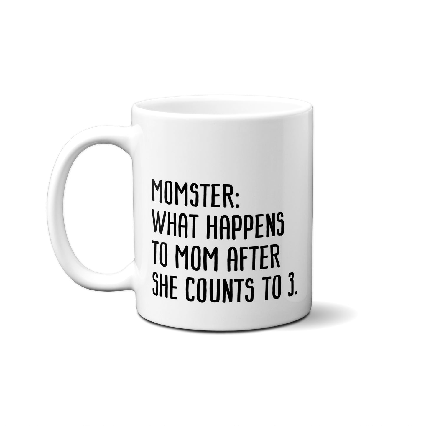 Momster: what happens to mom after she counts to 3. Quote Mug