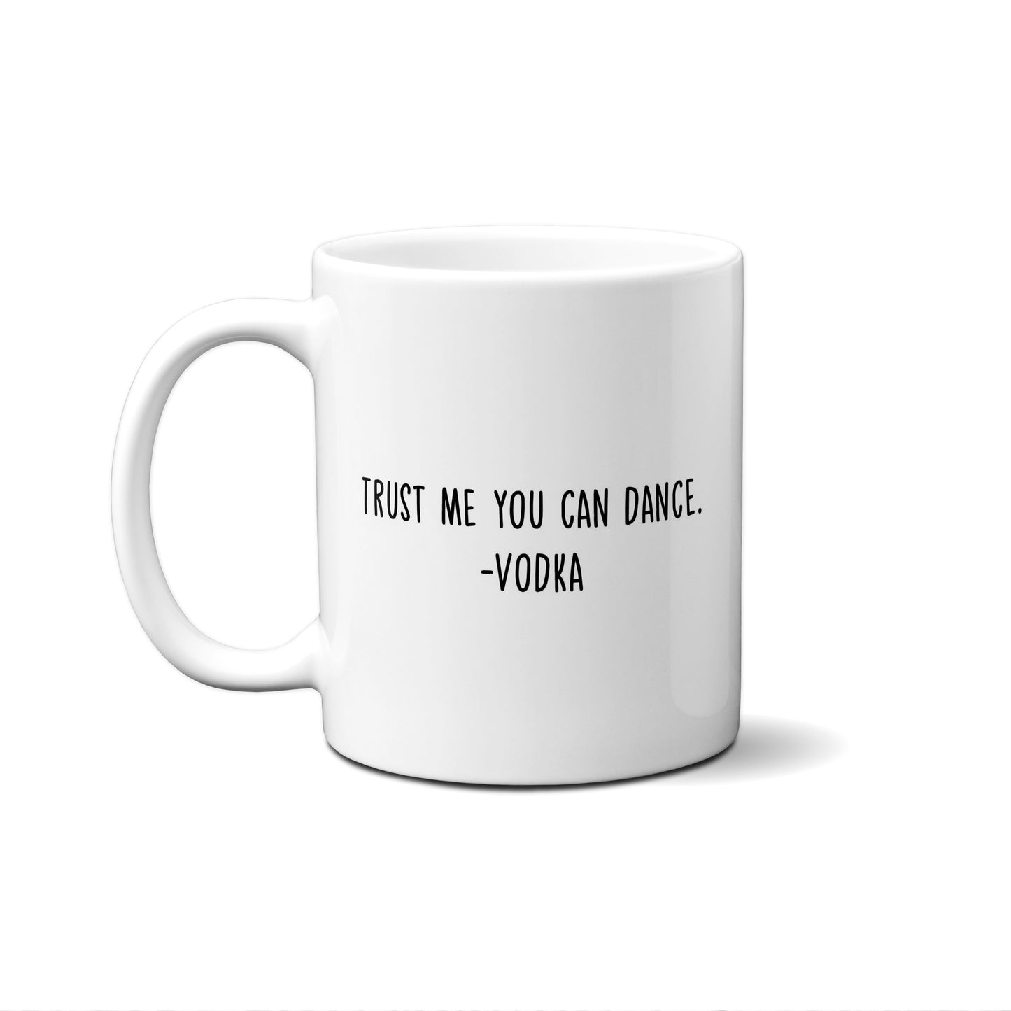 Trust Me You Can Dance. Vod... Quote Mug