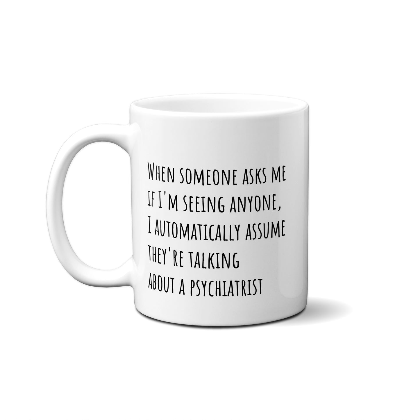When Someone Asks Me If I'm Seeing Anyone, I  Quote Mug