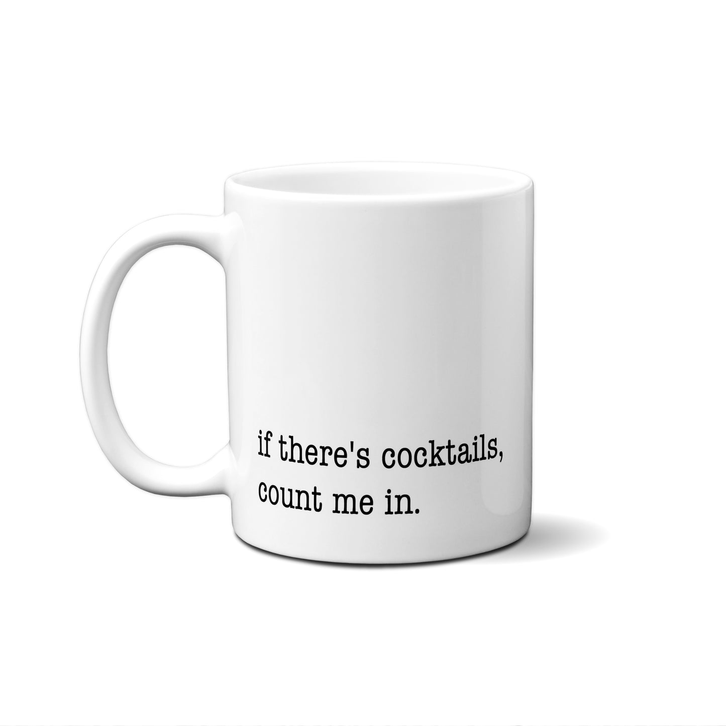 If There's Cocktails Count Me In Quote Mug