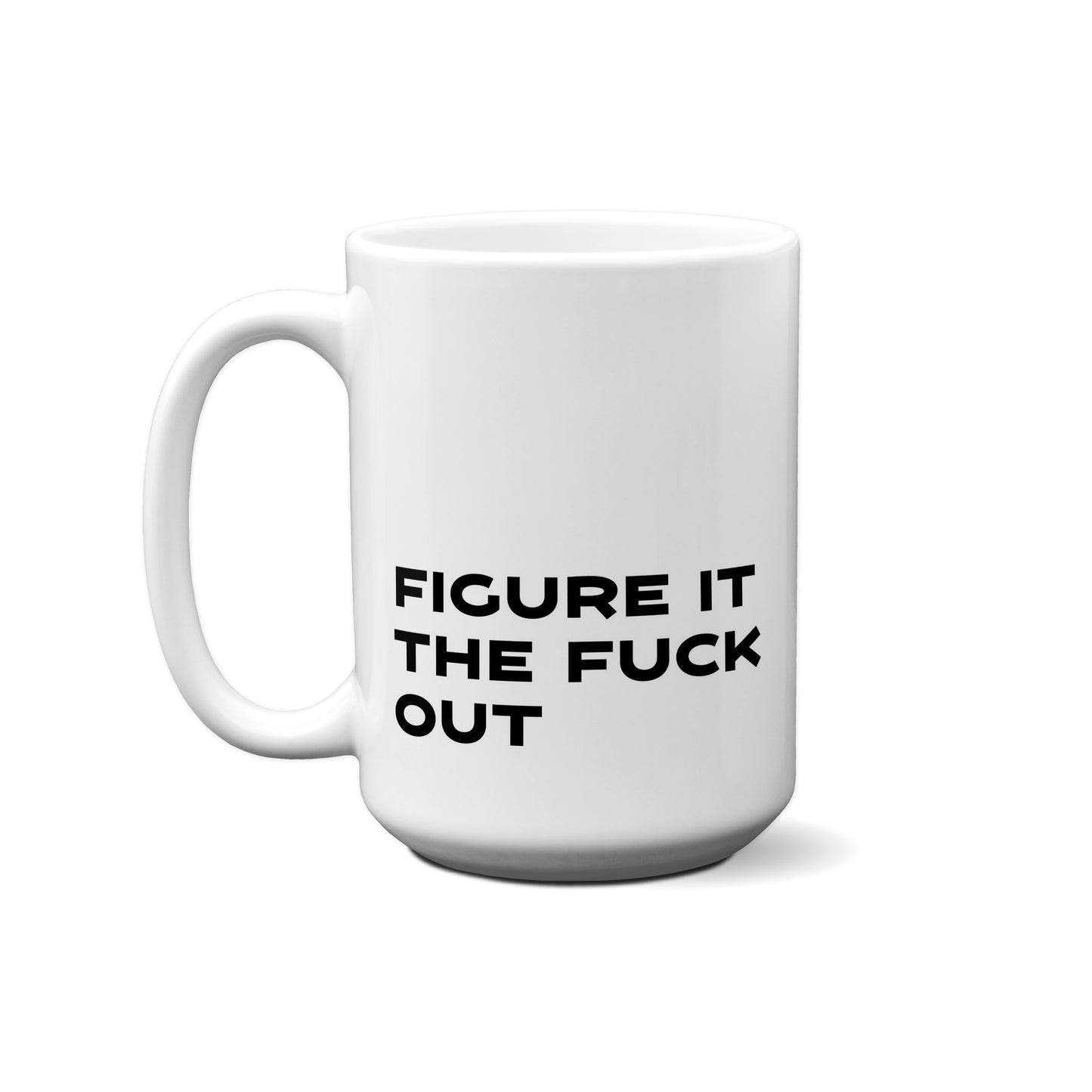 Figure It The Fuck Out Quote Mug