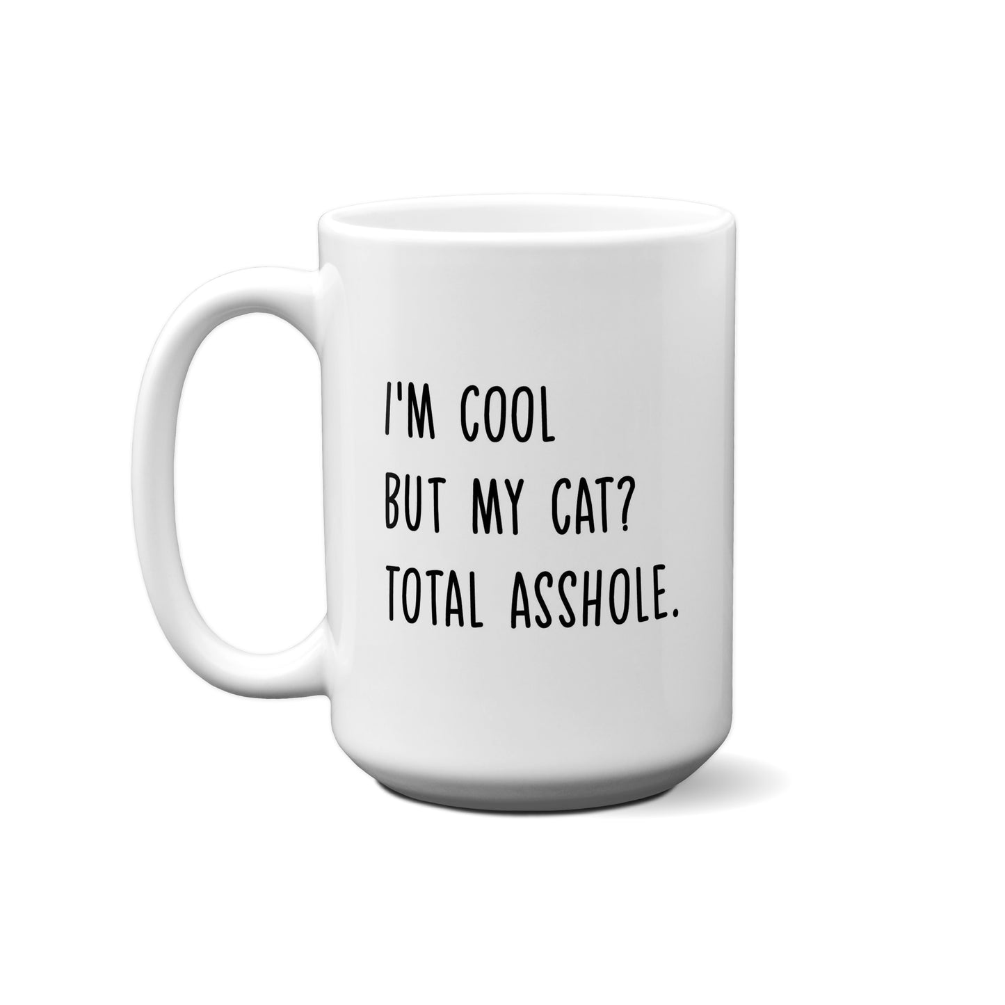 I'm Cool But My Cat? Total Asshole Quote Mug