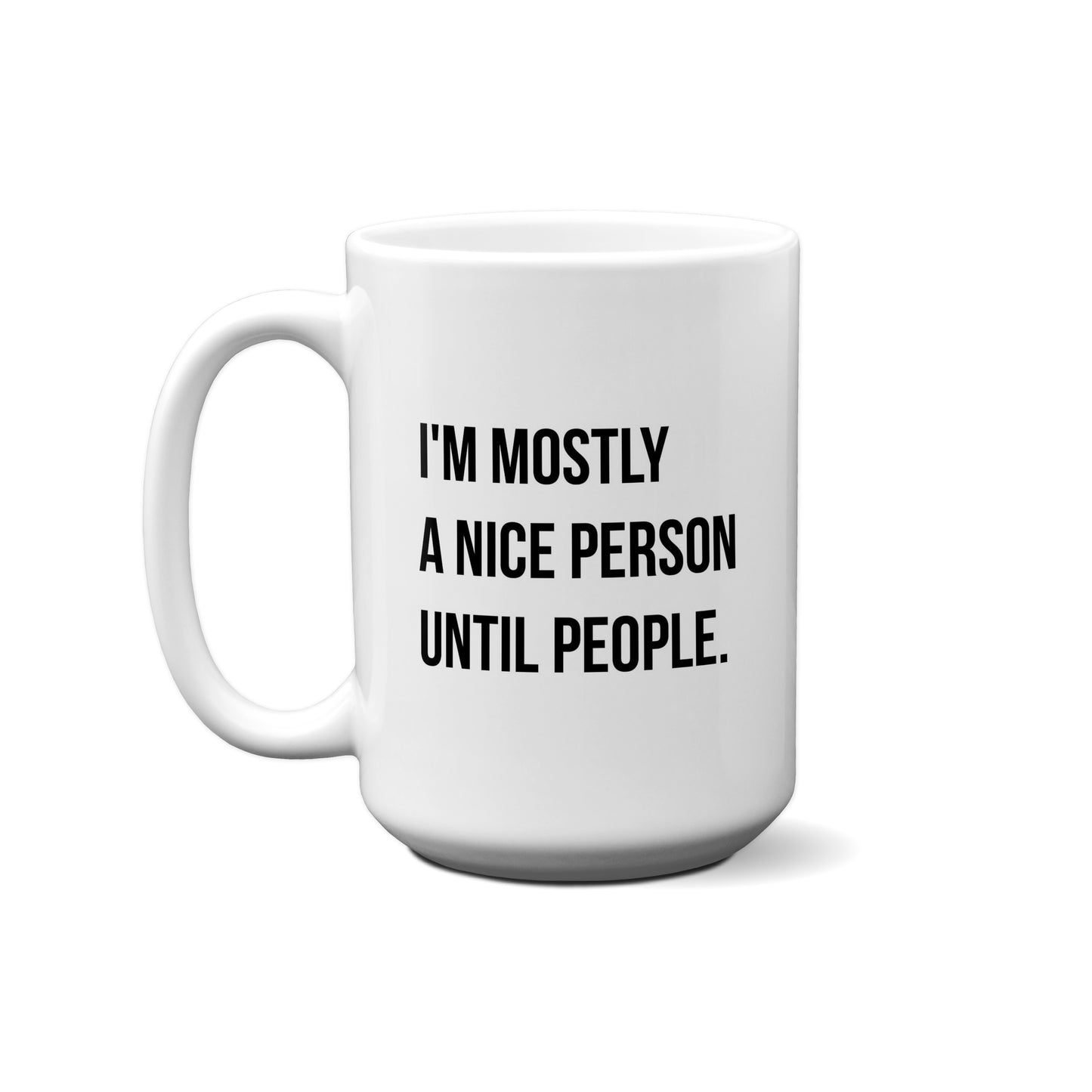 I'm Mostly A Nice Person Until People Quote Mug