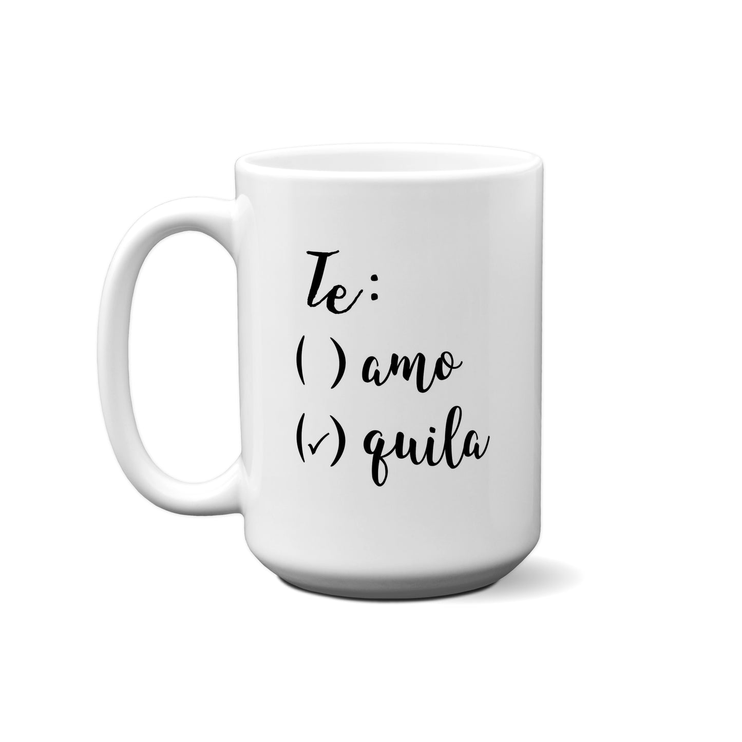 Te: ( ) Amo ( ) Quila Quote Mug