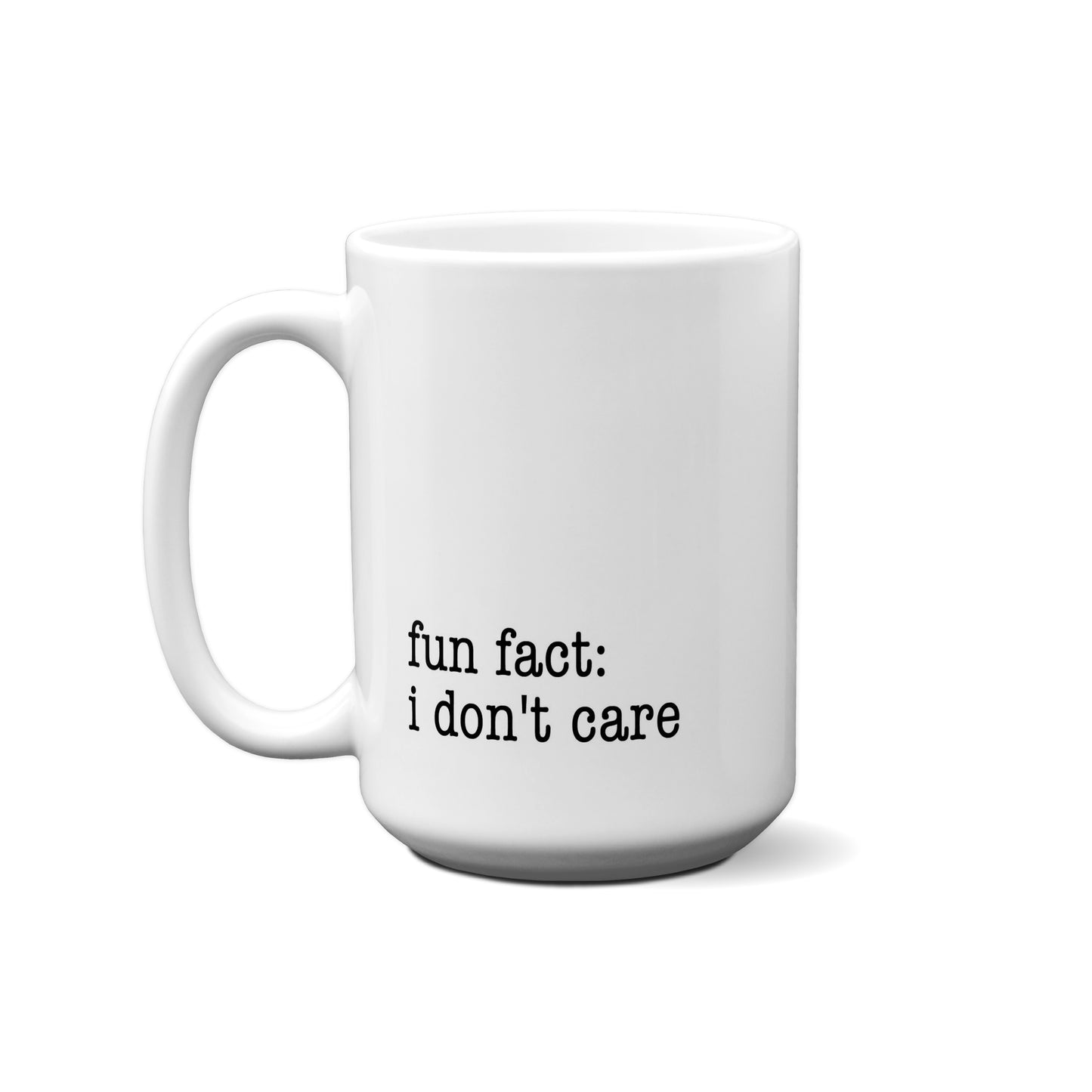 Fun Fact: I Don't Care Quote Mug