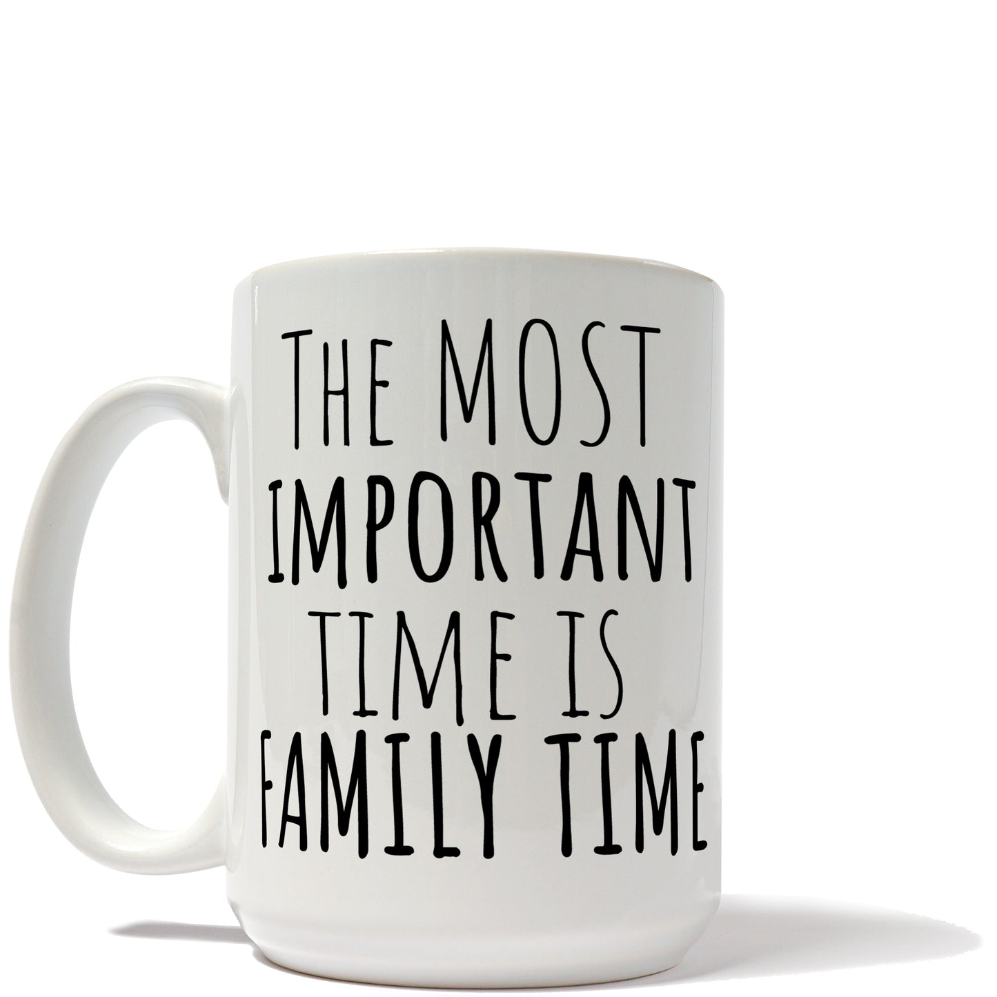 The Most Important Time Is Family Time Mug