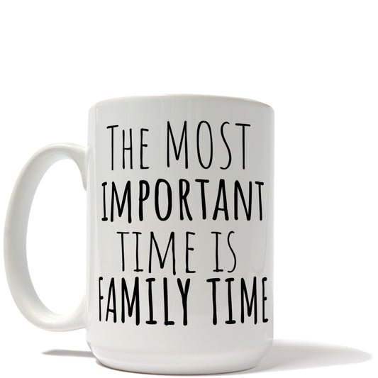 The Most Important Time Is Family Time Mug