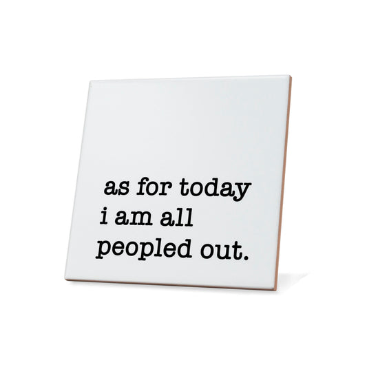 I Am All Peopled Out Quote Coaster