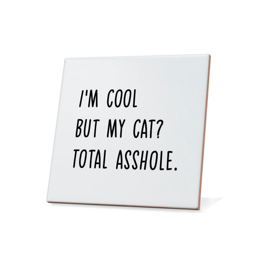 I'm Cool But My Cat? Total Asshole Quote Coaster