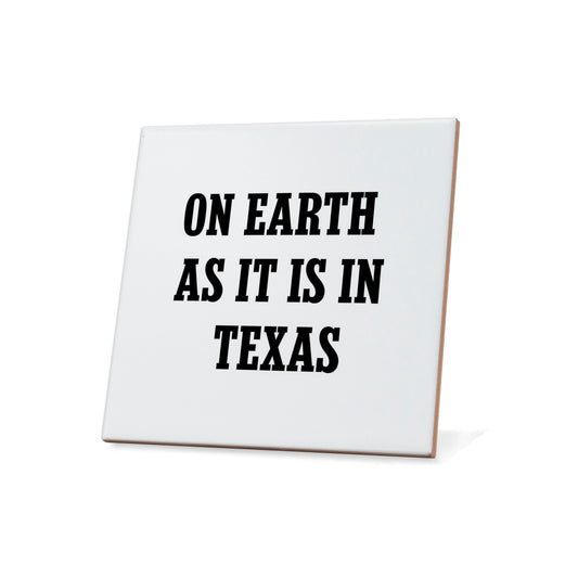 On Earth As It Is In Texas Quote Coaster