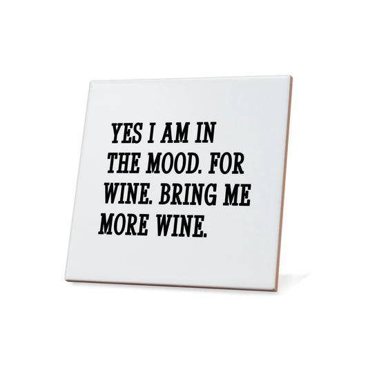 Yes I am In The Mood For Wine Quote Coaster