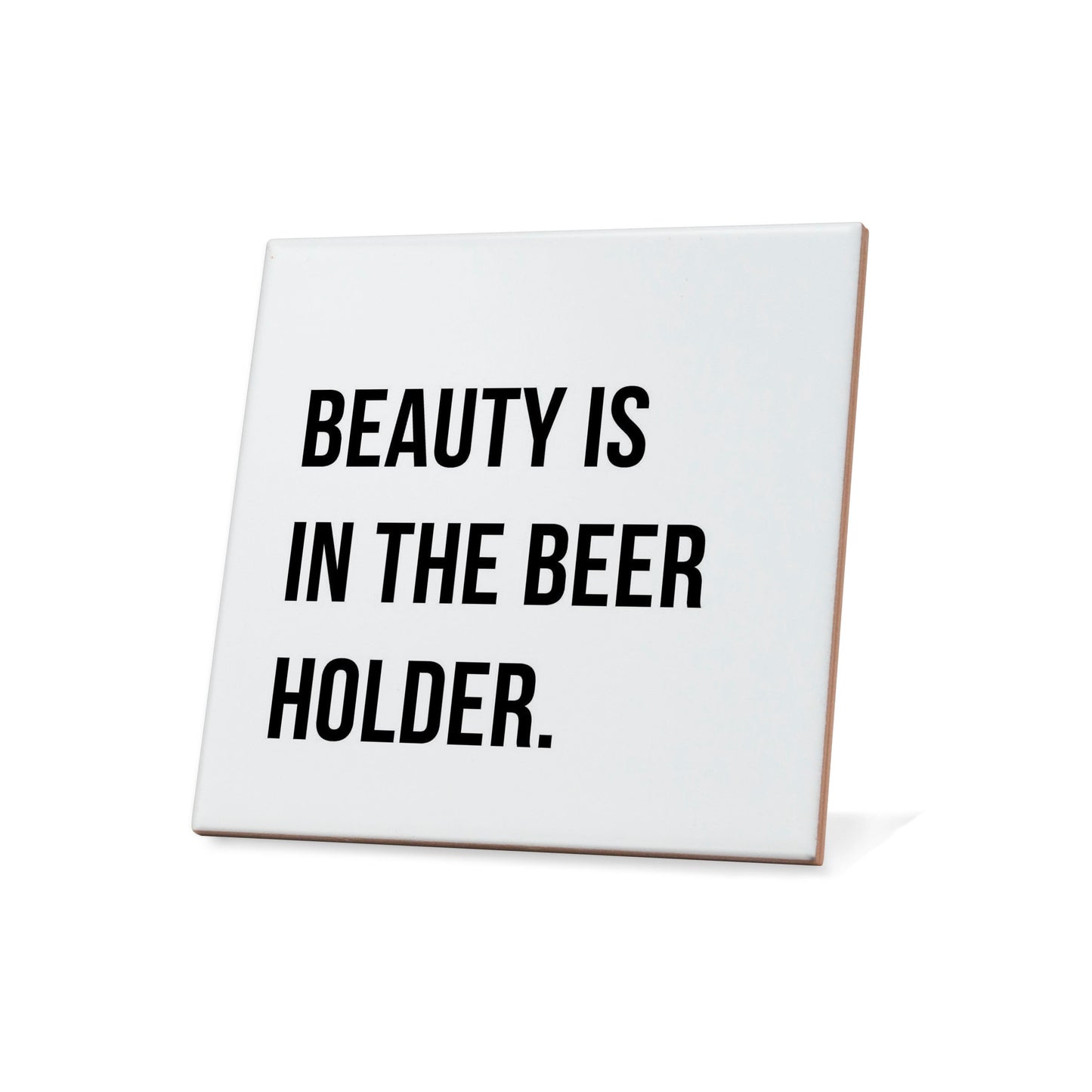 Beauty is in the beer holder Quote Coaster