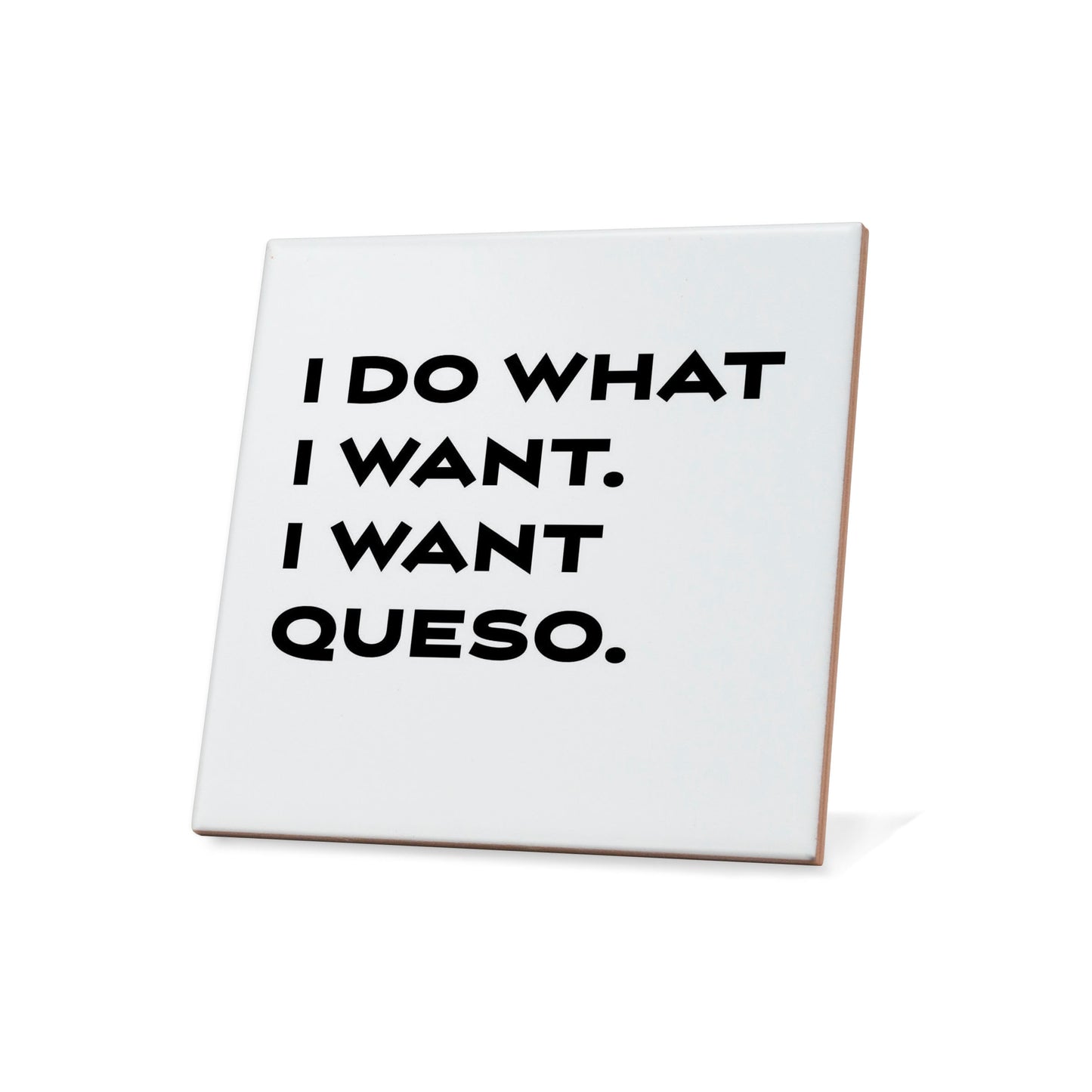 I do What I Want. I Want Queso Quote Coaster