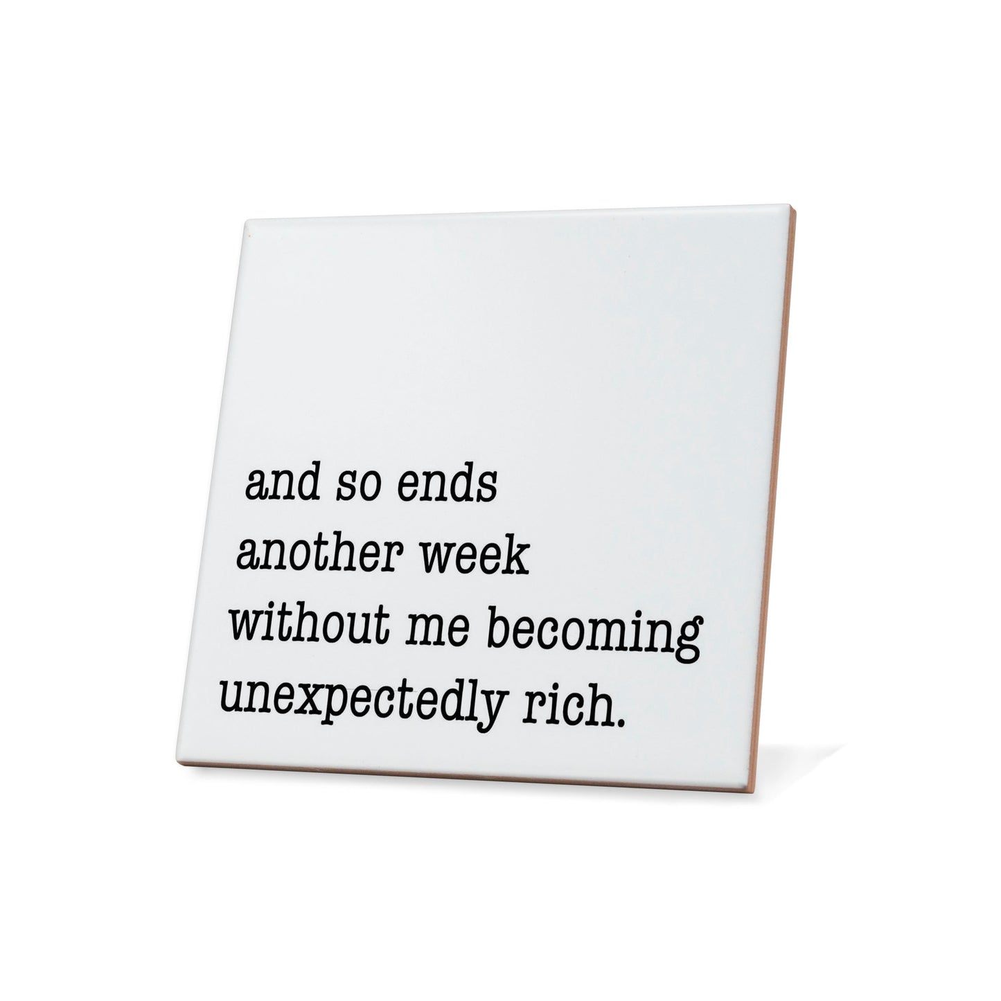 And so ends another week without me becoming unexpectedly rich.  Quote Coaster