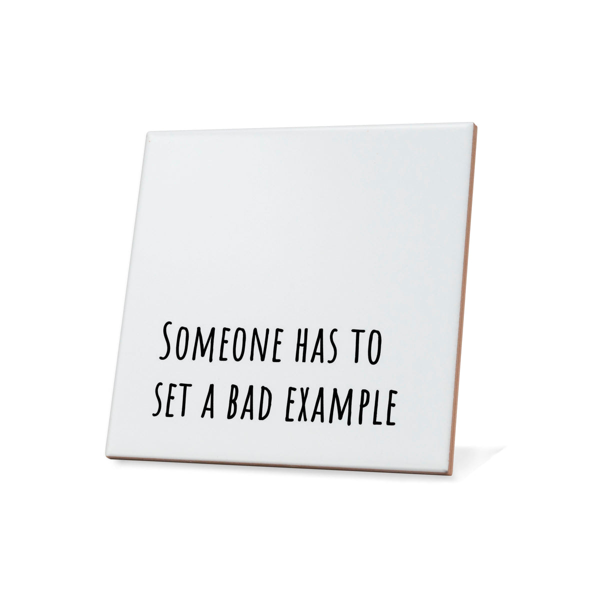 Bad Example Photo Quote Someone has to set a bad example Quote Coaster – American Brand Studio