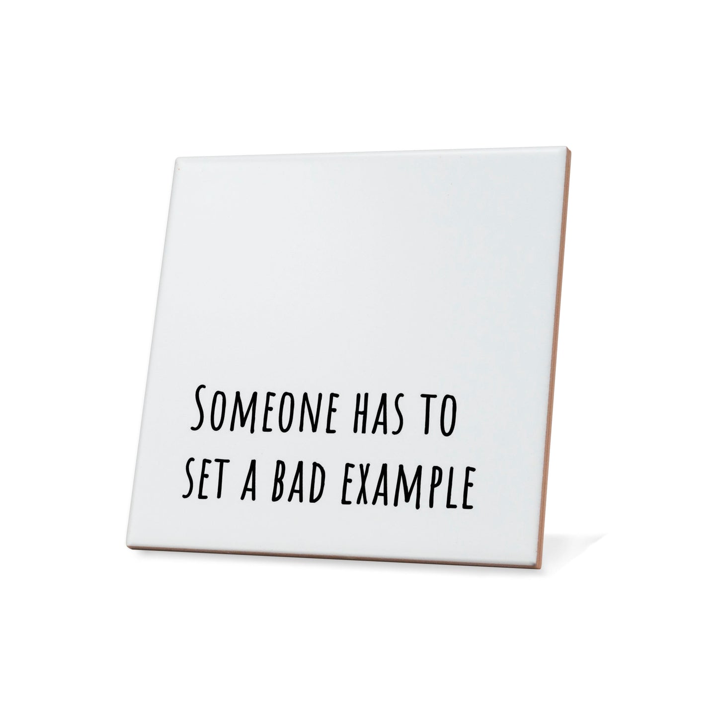 Someone has to set a bad example Quote Coaster