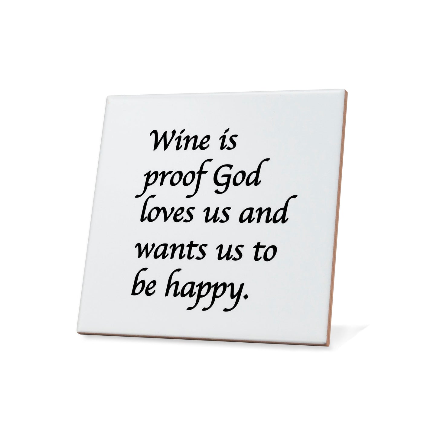 Wine is proof God loves us and wants us to be happy. Quote Coaster
