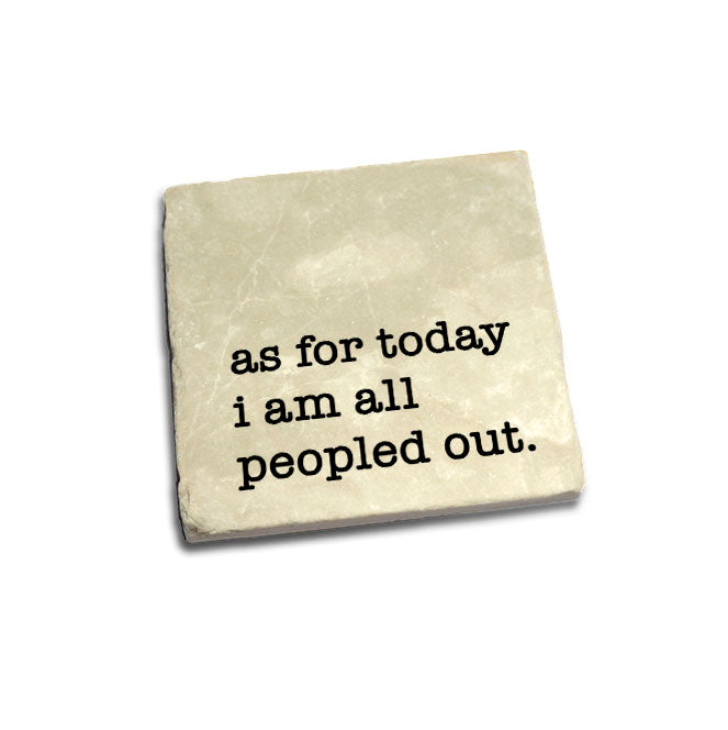 I Am All Peopled Out Quote Coaster
