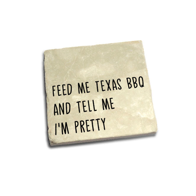 Feed Me Texas BBQ And Tell Me I'm Pretty Quote Coaster