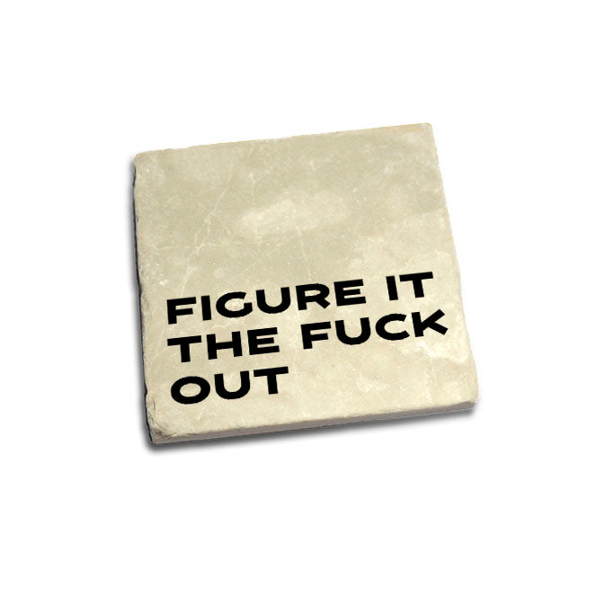Figure It The Fuck Out Quote Coaster