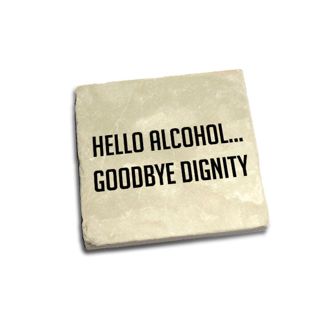 Hello Alcohol Goodbye Dignity Quote Coaster
