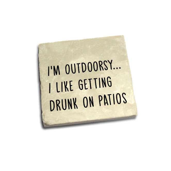 I'm Outdoorsy I Like Getting Drunk On Patios Quote Coaster