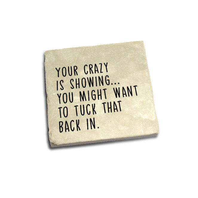 Your Crazy Is Showing Quote Coaster