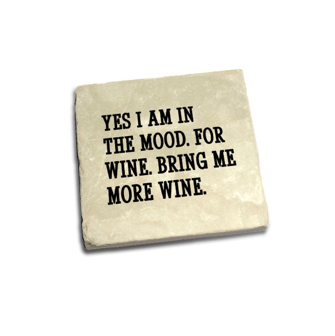 Yes I am In The Mood For Wine Quote Coaster