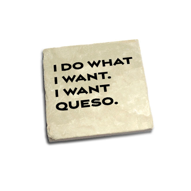 I do What I Want. I Want Queso Quote Coaster