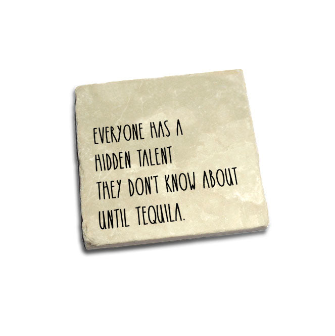 Everyone has a hidden talent they don't know about until tequila. Quote Coaster