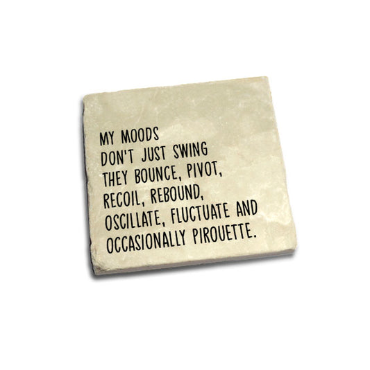 My moods don't just swing they bounce, ... Quote Coaster