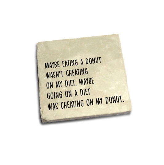 Maybe eating a donut wasn't cheating on my diet....  Quote Coaster