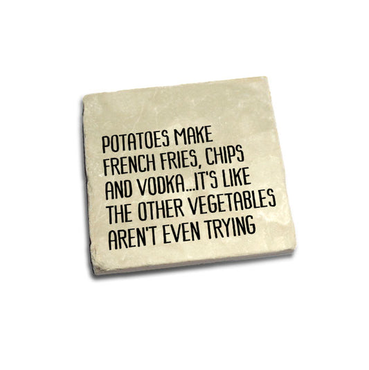 potatoes make french fries, chips and vodka.. Quote Coaster