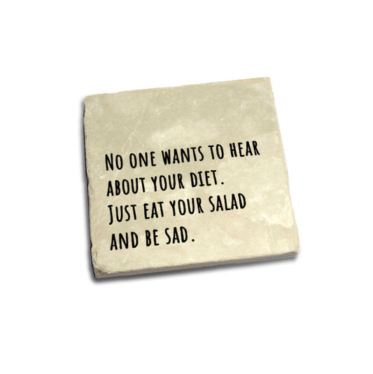No one wants to hear about your diet...... Quote Coaster