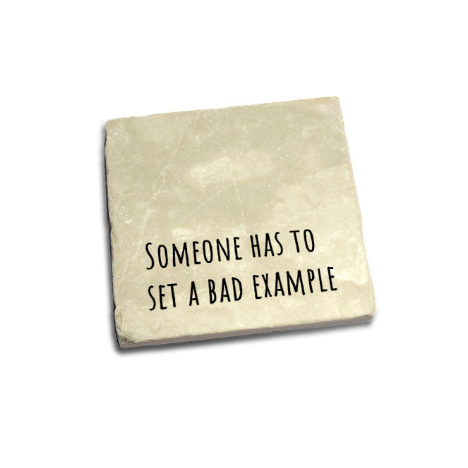 Someone has to set a bad example Quote Coaster