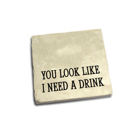 You look like I need a drink Quote Coaster