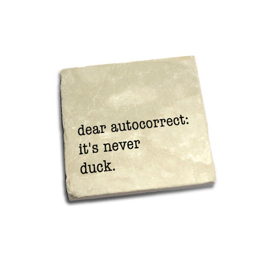 Dear autocorrect it's never duck Quote Coaster
