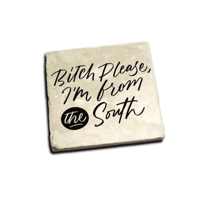 Bitch Please, I'm From The South Coaster