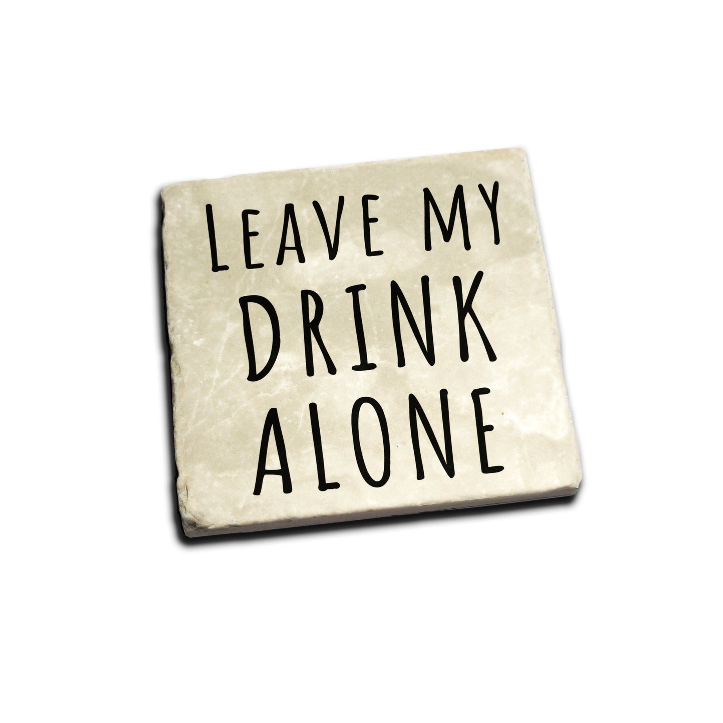 Leave My Drink Alone Coaster