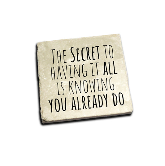 The Secret To Having It All Coaster