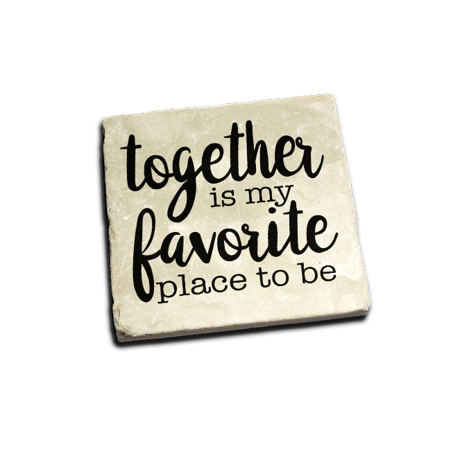 Together is my favorite place to be Coaster