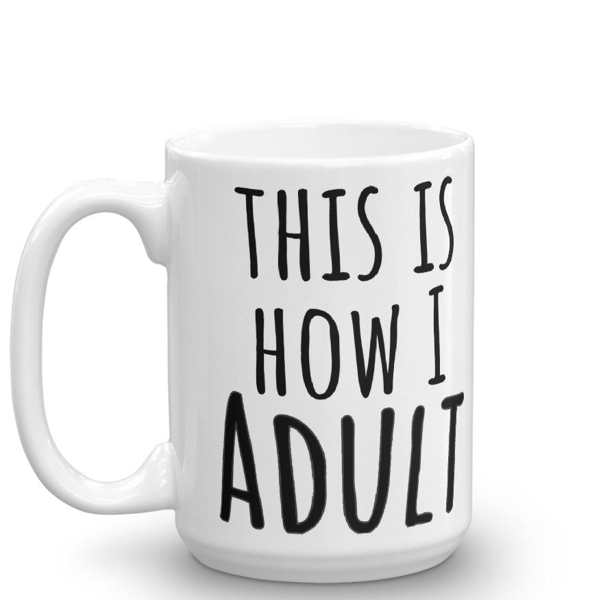 This Is How I Adult Mug